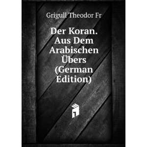   Aus Dem Arabischen Ã?bers (German Edition) Grigull Theodor Fr Books