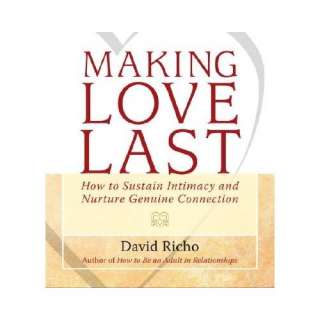  Making Love Last How to Sustain Intimacy and Nurture 