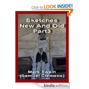 Sketches New And Old,Part3 (Annotated) Mark Twain (Samuel Clemens 