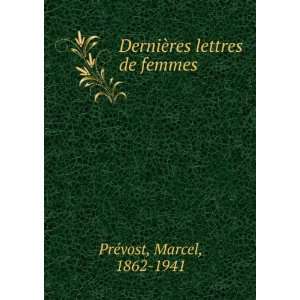    DerniÃ¨res lettres de femmes Marcel, 1862 1941 PrÃ©vost Books