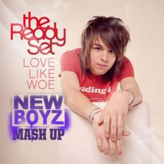  Love Like Woe (New Boyz Mash Up) The Ready Set