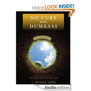 No Cure for the Dumbass J. Michael Veron  Kindle Store