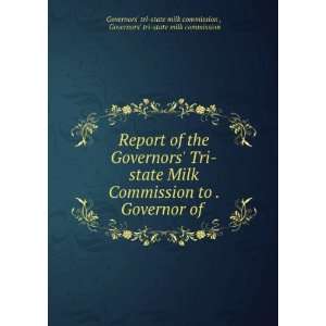  Tri state Milk Commission to . Governor of . Governors tri 
