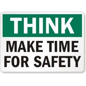  Think Make Time for Safety Aluminum Sign, 14 x 10 