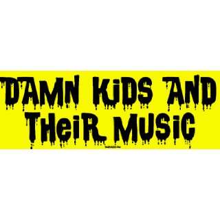  Damn kids and their music MINIATURE Sticker Automotive