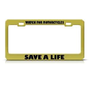  Save A Life Watch For Motorcycles license plate frame Tag 