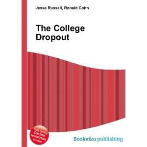  The College Dropout Ronald Cohn Jesse Russell Books