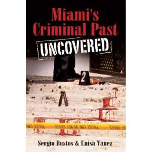  Miamis Criminal Past Sergio/ Yanez, Luisa Bustos Books