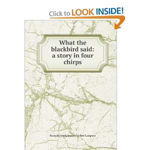 What the blackbird said a story in four chirps Hannah 