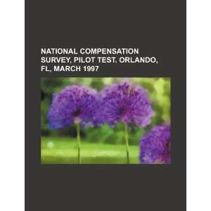  National compensation survey, pilot test. Orlando, FL 