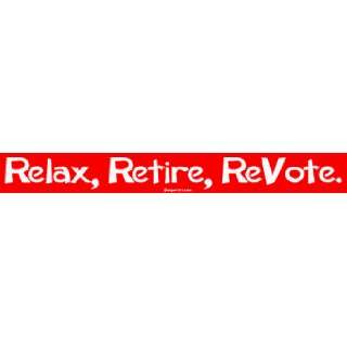  Relax, Retire, ReVote. MINIATURE Sticker Automotive