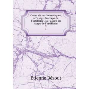   Ã  lusage du corps de lartillerie. 2 Etienne BÃ©zout Books