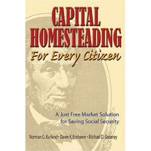  Capital Homesteading for Every Citizen A Just Free Market Solution 