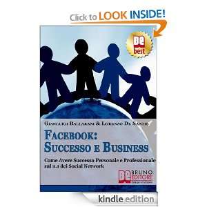 Facebook Successo e Business (Italian Edition) Gianluigi Ballarani 