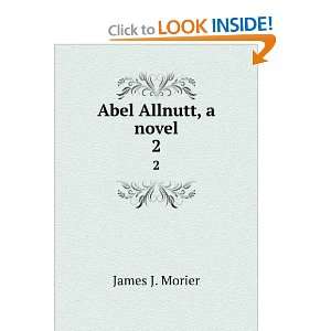    Abel Allnutt, a novel. 2 James Justinian, 1780? 1849 Morier Books