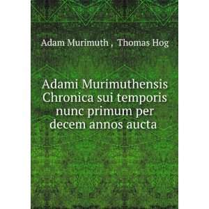   per decem annos aucta, (M.CCC.III. M.CCC . Adam of Murimuth Books