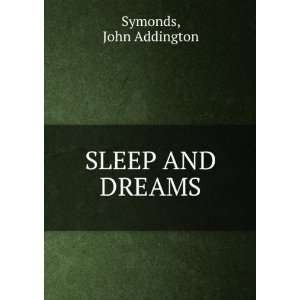  SLEEP AND DREAMS John Addington Symonds Books