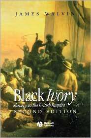 Black Ivory Slavery in the British Empire, (0631229604), James Walvin 