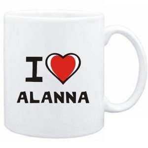  Mug White I love Alanna  Female Names