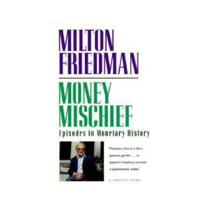 NEW Money Mischief   Friedman, Milton 9780156619301  