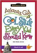 Atlanta, GA Cool Stuff Every Kid Should Know (Arcadia Kids Series)