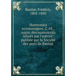   ©tÃ© des amis de Bastiat FrÃ©dÃ©ric, 1801 1850 Bastiat Books
