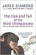 The Rise and Fall of the Third Chimpanzee How Our Animal Heritage 