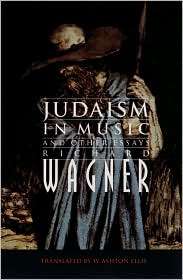 Judaism In Music And Other Essays, (0803297661), Richard Wagner 