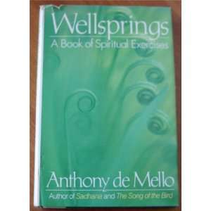    Wellsprings a Book of Spiritual Exercises Anthony de Mello Books