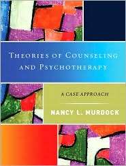 Theories of Counseling and Psychotherapy A Case Approach, (0130271632 