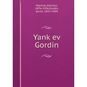  YankÌ£ev Gordin Kalmon, 1876 1956,Gordin, Jacob, 1853 