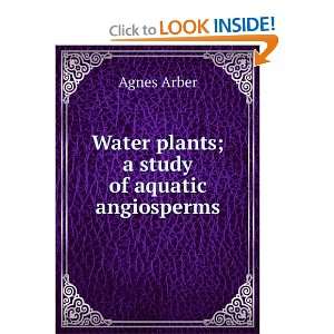  Water plants; a study of aquatic angiosperms Agnes Arber Books