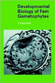 Developmental Biology of Fern Gametophytes, (0521017254), V. Raghavan 