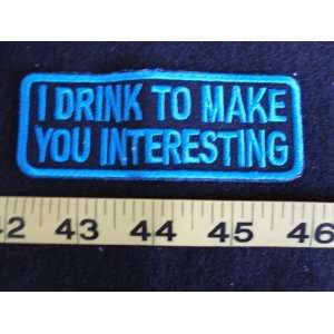  I Drink To Make You Interesting Patch 