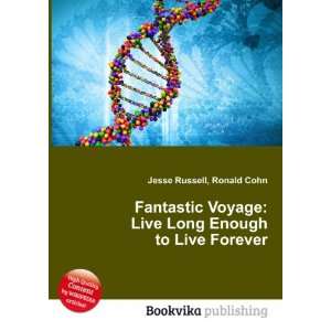  Fantastic Voyage Live Long Enough to Live Forever Ronald 