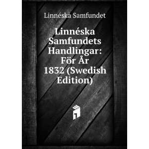  LinnÃ©ska Samfundets Handlingar FÃ¶r Ãr 1832 