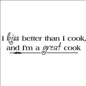  I kiss better than I cook and Im a great cook 8x30 vinyl 