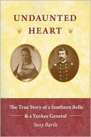 Undaunted Heart The True Love Story of a Southern Belle & a Yankee 