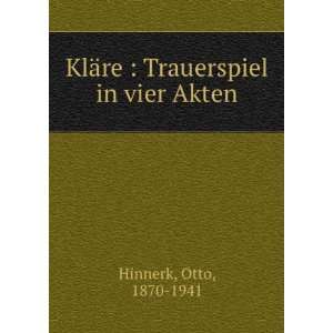   KlÃ¤re  Trauerspiel in vier Akten Otto, 1870 1941 Hinnerk Books