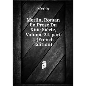  Merlin, Roman En Prose Du Xiiie SiÃ¨cle, Volume 24,Â 