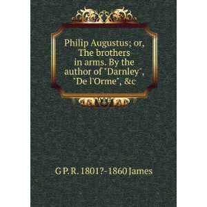  Augustus; or, The brothers in arms. By the author of Darnley, De 