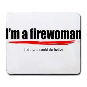   firewoman Like you could do better Mousepad