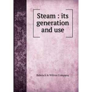    Steam  its generation and use Babcock & Wilcox Company Books