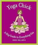   Yoga Chick by Bess Gallanis, Grand Central Publishing 