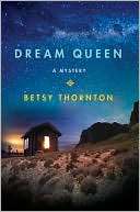   Dream Queen by Betsy Thornton, St. Martins Press 