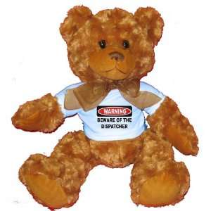  WARNING BEWARE OF THE DISPATCHER Plush Teddy Bear with 