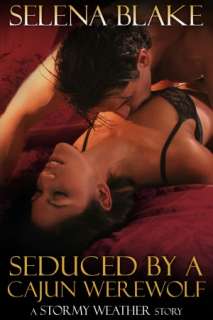 Seduced by a Cajun Werewolf   Selena Blake