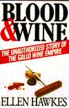   Blood and Wine Unauthorized story of the gallo wine 