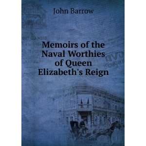   of the Naval Worthies of Queen Elizabeths Reign John Barrow Books