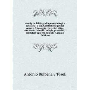   singulars aplechs no publ (Catalan Edition) Antonio Bulbena y Tosell